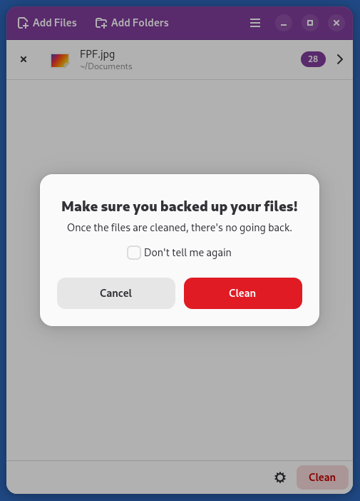 Metadata Cleaner warning when cleaning files: "Make sure you backed up your files! Once the files are cleaned, there's no going back."